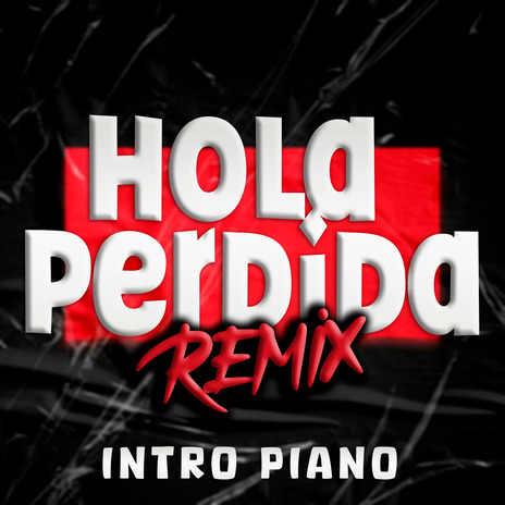 Hola Perdida Intro Piano (Remix) | Boomplay Music