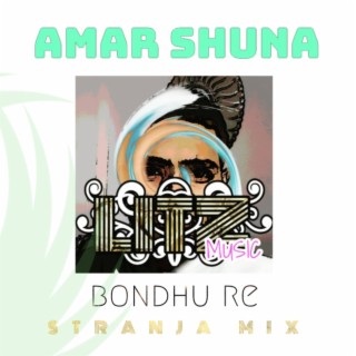 Amar Shuna Bondu Re STRANJA MIX