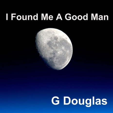 I Found Me a Good Man | Boomplay Music