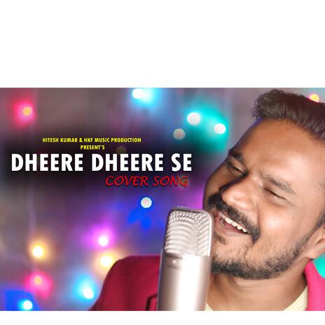 Dheere Dheere Se Meri Jindgi Me Aana | Boomplay Music