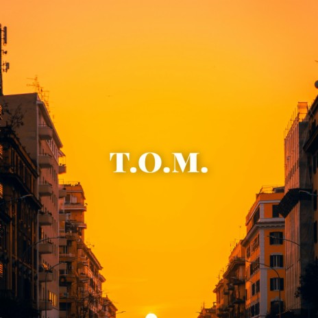 T.O.M. | Boomplay Music