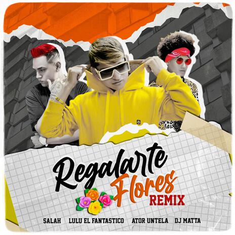 Regalarte Flores - Lulu El Fantastico ft. Salah. & Ator Untela | Boomplay Music