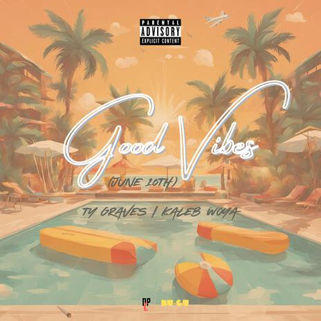 Good Vibes (June 10th) ft. Kaleb Woya