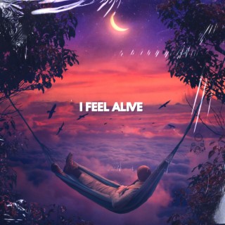 i feel alive lyrics | Boomplay Music