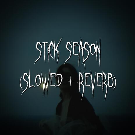 stick season (slowed + reverb) ft. brown eyed girl | Boomplay Music