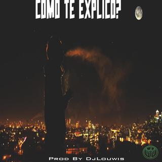 COMO TE EXPLICO?