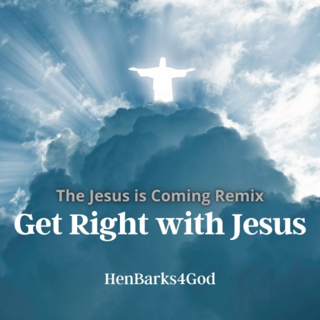 Get Right With Jesus (Jesus Is Coming Remix)
