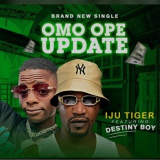 Omo Ope Update (feat. Destiny Boy)