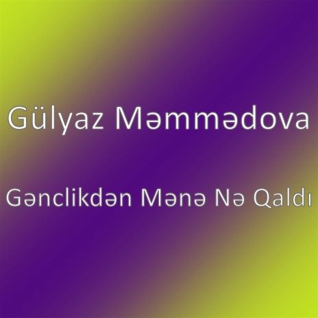 Gənclikdən Mənə Nə Qaldı | Boomplay Music