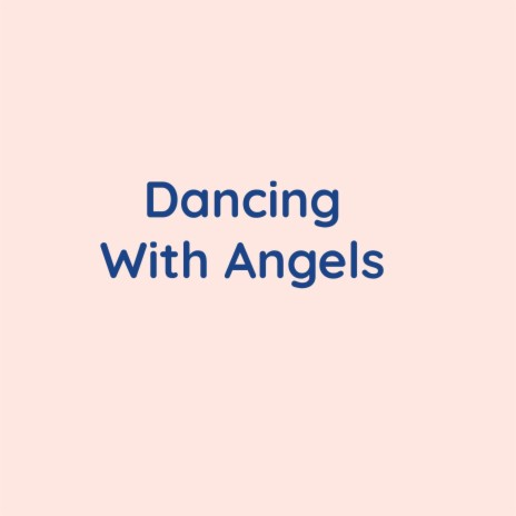 Dancing With Angels | Boomplay Music