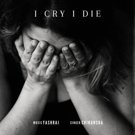 I Cry I Die (feat. Chinansha Sharma)