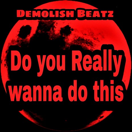 Do You Really Wanna Do This (Instrumental) | Boomplay Music