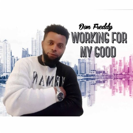 WORKING FOR MY GOOD | Boomplay Music