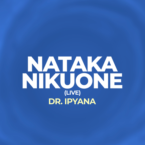 Nataka Nikuone (Live) | Boomplay Music