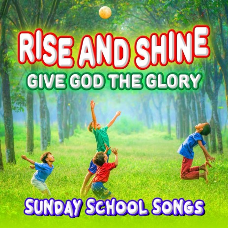 Rise and Shine Give God the Glory ft. Give God the Glory & Wee Sing | Boomplay Music