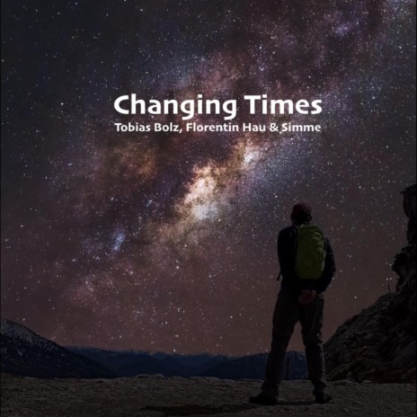 Changing Times (feat. Tobias Bolz & Florentin Hau) | Boomplay Music