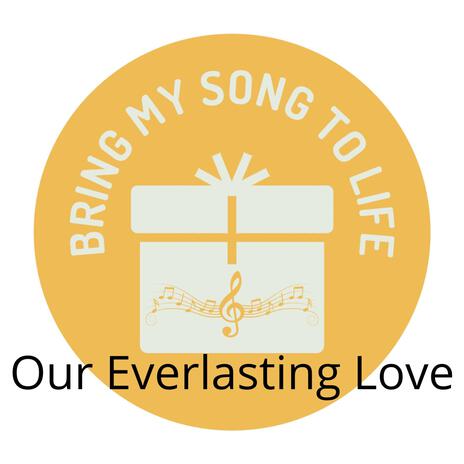 Our Everlasting Love | Boomplay Music