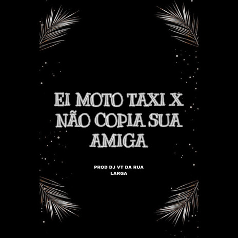 EI MOTO TAXI X NÃO COPIA SUA AMIGA ft. Mc Monik do pix