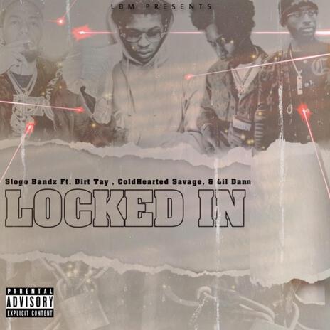 Locked in ft. Lil Dann, Cold hearted Savage & Dirty Tay | Boomplay Music