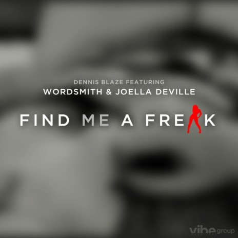 Find Me A Freak (feat. Wordsmith & Joella Deville) | Boomplay Music