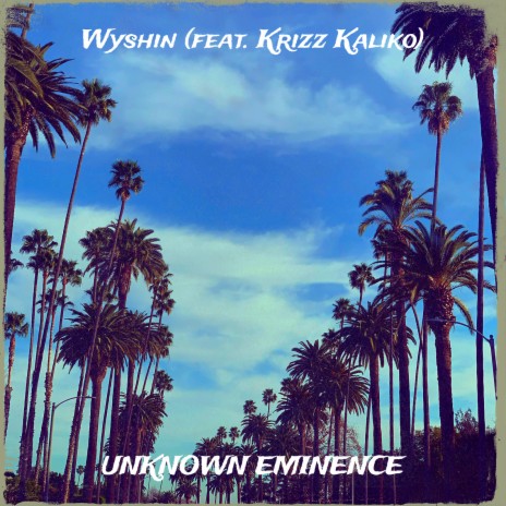 Wyshin ft. Krizz Kaliko | Boomplay Music