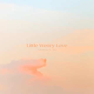 Little Weary Love ft. JSO lyrics | Boomplay Music