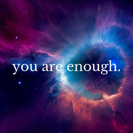 You Are Enough. | Boomplay Music