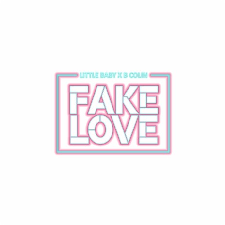 Fake Love ft. B Colin