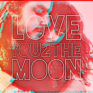 Love You to the Moon lyrics | Boomplay Music