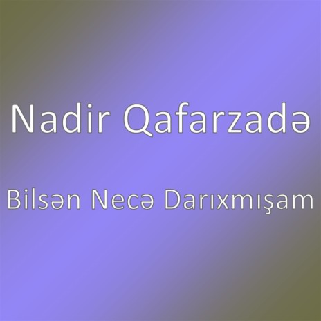 Bilsən Necə Darıxmışam | Boomplay Music