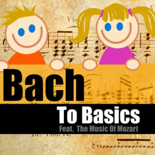 Bach to Basics (Featuring the Music of Mozart)