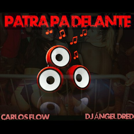 Patra pa delante ft. DJ Ángel dred | Boomplay Music