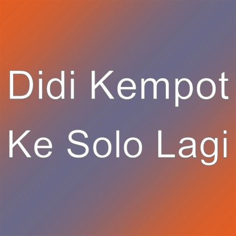 Ke Solo Lagi | Boomplay Music