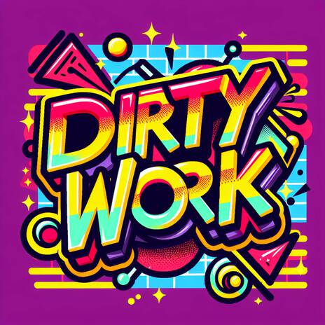 Dirty Work | Boomplay Music