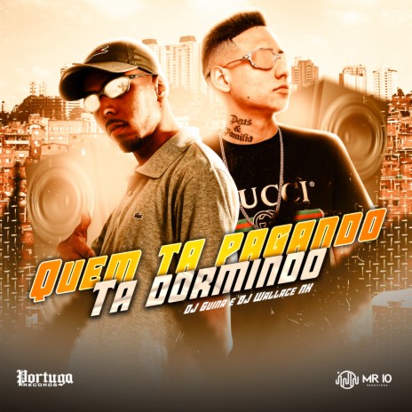 Quem Tá Pagando Tá Dormindo ft. Dj Wallace NK | Boomplay Music