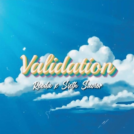 Validation ft. Sixth Savior | Boomplay Music