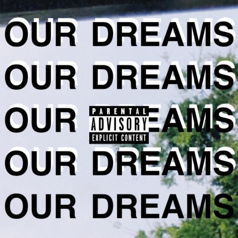 OUR DREAMS ft. RICKYDOINEVERYTHING | Boomplay Music