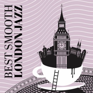 Best Smooth London Jazz: Instrumental Jazz Music, Smooth Background Music