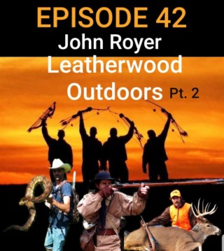 John Royer - Leatherwood Outdoors Pt. 2