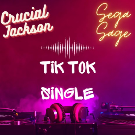 Tik Tok ft. SeGa SaGe & Crucial Jackson | Boomplay Music