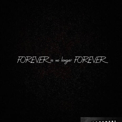 Forever is no longer Forever | Boomplay Music