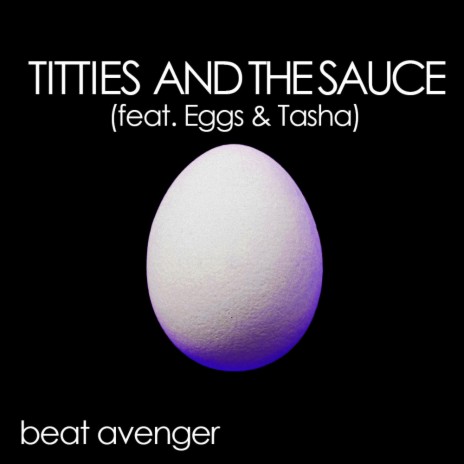 Titties and the Sauce ft. Eggs & Tasha | Boomplay Music