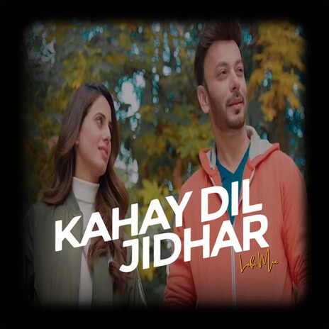 Kahay Dil Jidhar (LoFi Mix) ft. Kamran Bari & Roma Michael | Boomplay Music