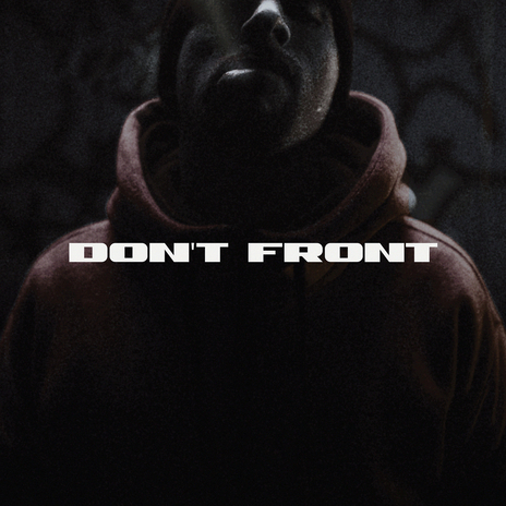 Don't Front | Boomplay Music