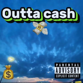 Outta Cash lyrics | Boomplay Music