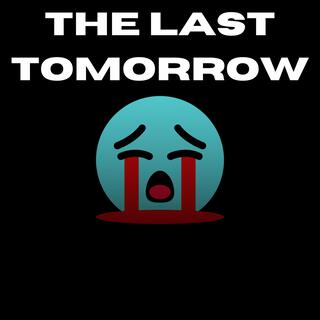 The last Tomorrow