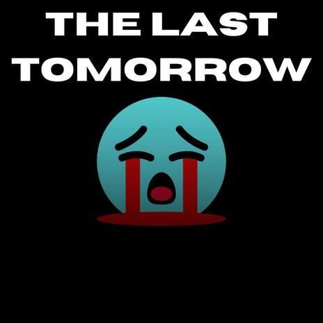 The last Tomorrow | Boomplay Music