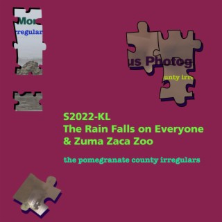 S2022-KL The Rain Falls on Everyone & Zuma Zaca Zoo