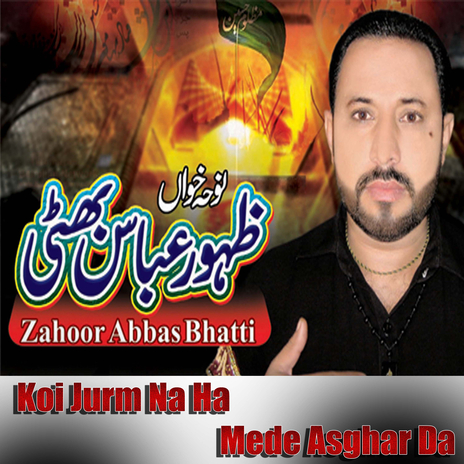 Koi Jurm Na Ha Mede Asghar Da ft. Zahoor Abbas Bhatti & Ali Raza Jaffari