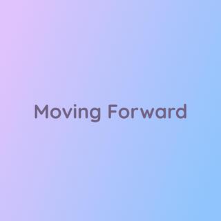 Moving Forward